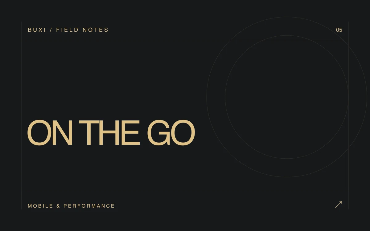 Buxi Field Notes: mobile & performance